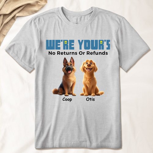 We_re-Yours-No-Returns-Or-Refunds-Personalized-Shirt_1_e7644b17-96b8-4c9f-8a07-69a79941273f.jpg